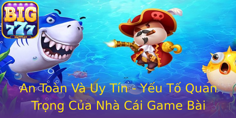An Toàn Và Uy Tín - Yếu Tố Quan Trọng Của Nhà Cái Game Bài An Toàn Và Uy Tín - Yếu Tố Quan Trọng Của Nhà Cái Game Bài
