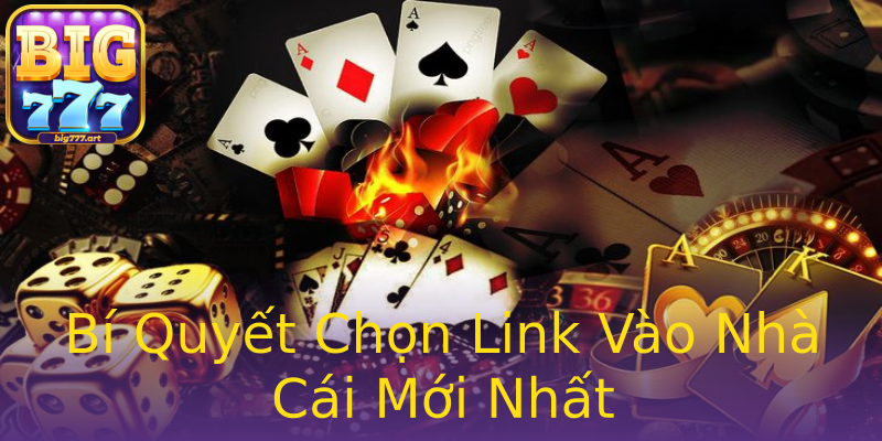 Bí Quyết Chọn Link Vào Nhà Cái Mới Nhất Bí Quyết Chọn Link Vào Nhà Cái Mới Nhất