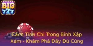 Cach Tinh Chi Trong Binh Xap Xam Kham Pha Ay U Cung Big777