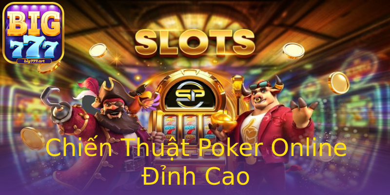 Chiến Thuật Poker Online Đỉnh Cao Chiến Thuật Poker Online Đỉnh Cao