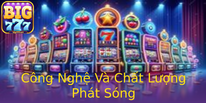 Công Nghệ Và Chất Lượng Phát Sóng Công Nghệ Và Chất Lượng Phát Sóng