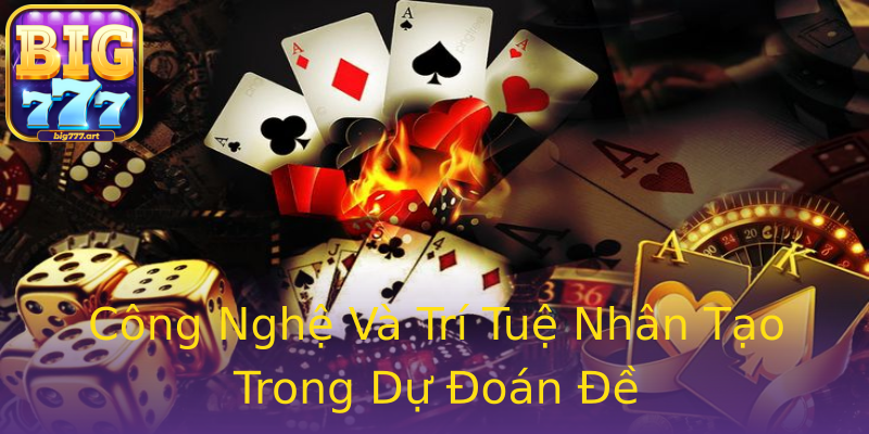 Công Nghệ Và Trí Tuệ Nhân Tạo Trong Dự Đoán Đề Công Nghệ Và Trí Tuệ Nhân Tạo Trong Dự Đoán Đề