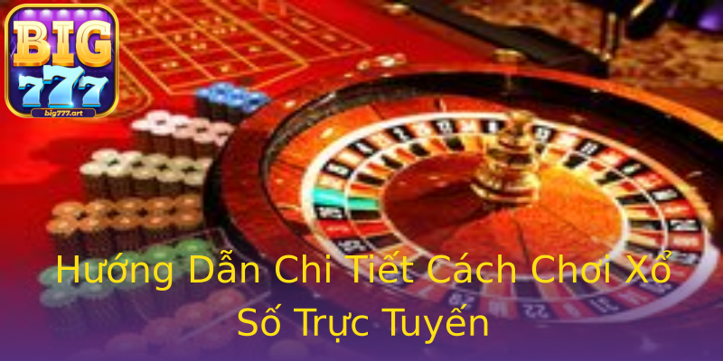 Hướng Dẫn Chi Tiết Cách Chơi Xổ Số Trực Tuyến Hướng Dẫn Chi Tiết Cách Chơi Xổ Số Trực Tuyến