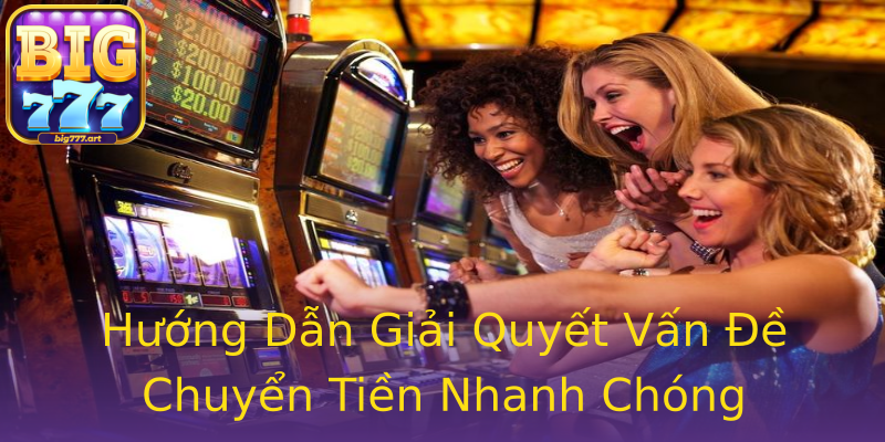 Hướng Dẫn Giải Quyết Vấn Đề Chuyển Tiền Nhanh Chóng Hướng Dẫn Giải Quyết Vấn Đề Chuyển Tiền Nhanh Chóng