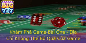 Kham Pha Game Bai One Ia Chi Khong The Bo Qua Cua Game Thu
