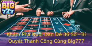 Kham Pha Nuoi Dan E 36 So Bi Quyet Thanh Cong Cung Big777 1