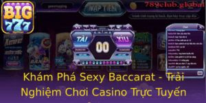 Kham Pha Sexy Baccarat Trai Nghiem Choi Casino Truc Tuyen Inh Cao