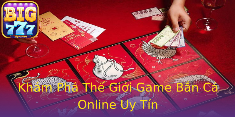Khám Phá Thế Giới Game Bắn Cá Online Uy Tín Khám Phá Thế Giới Game Bắn Cá Online Uy Tín
