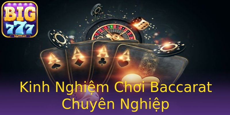 Kinh Nghiệm Chơi Baccarat Chuyên Nghiệp Kinh Nghiệm Chơi Baccarat Chuyên Nghiệp