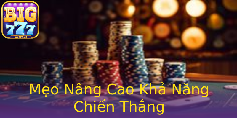 Mẹo Nâng Cao Khả Năng Chiến Thắng Mẹo Nâng Cao Khả Năng Chiến Thắng