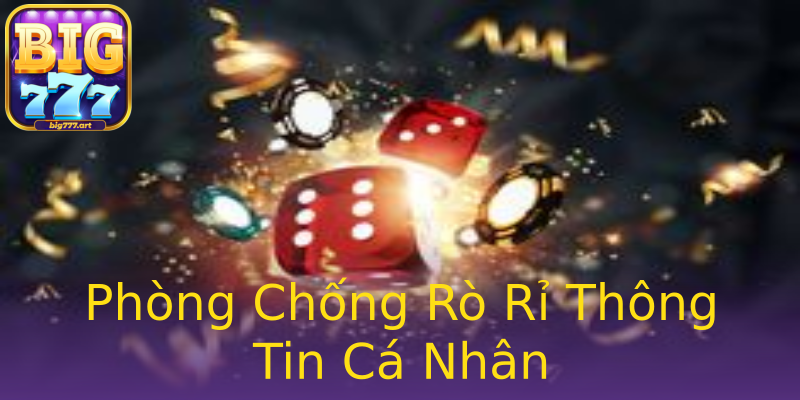 Phòng Chống Rò Rỉ Thông Tin Cá Nhân Phòng Chống Rò Rỉ Thông Tin Cá Nhân