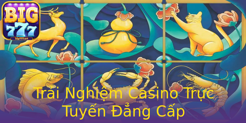 Trải Nghiệm Casino Trực Tuyến Đẳng Cấp Trải Nghiệm Casino Trực Tuyến Đẳng Cấp