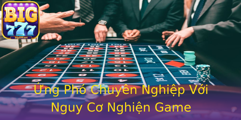 Ứng Phó Chuyên Nghiệp Với Nguy Cơ Nghiện Game Ứng Phó Chuyên Nghiệp Với Nguy Cơ Nghiện Game