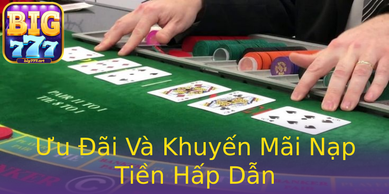 Ưu Đãi Và Khuyến Mãi Nạp Tiền Hấp Dẫn Ưu Đãi Và Khuyến Mãi Nạp Tiền Hấp Dẫn