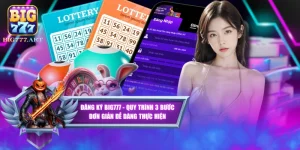 Đăng Ký BIG777 - Quy Trình 3 Bước Đơn Giản Dễ Dàng Thực Hiện