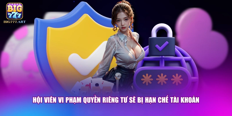 Hội viên vi phạm quyền riêng tư sẽ bị hạn chế tài khoản