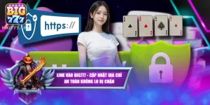 Link Vào BIG777 - Cập Nhật Địa Chỉ An Toàn Không Lo Bị Chặn