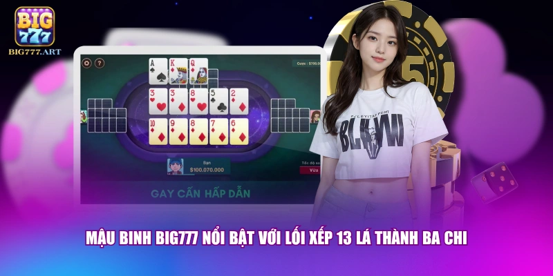 Mậu Binh BIG777 - Cách Chơi Chi Tiết Cho Người Mới Bắt Đầu 1 Mậu binh BIG777 nổi bật với lối xếp 13 lá thành ba chi