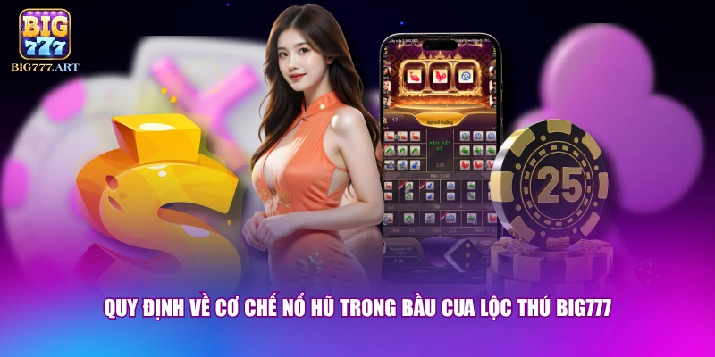 Bầu Cua Lộc Thú BIG777 - 3 Quy Định Cần Nắm Khi Tham Gia 2 Quy định về cơ chế nổ hũ trong Bầu Cua Lộc Thú BIG777