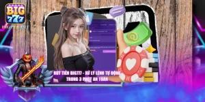 Rút Tiền BIG777 - Xử Lý Lệnh Tự Động Trong 3 Phút An Toàn