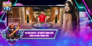 Tài Xỉu BIG777 - Bí Quyết Chọn Cửa Tăng Cơ Hội Thắng Lớn